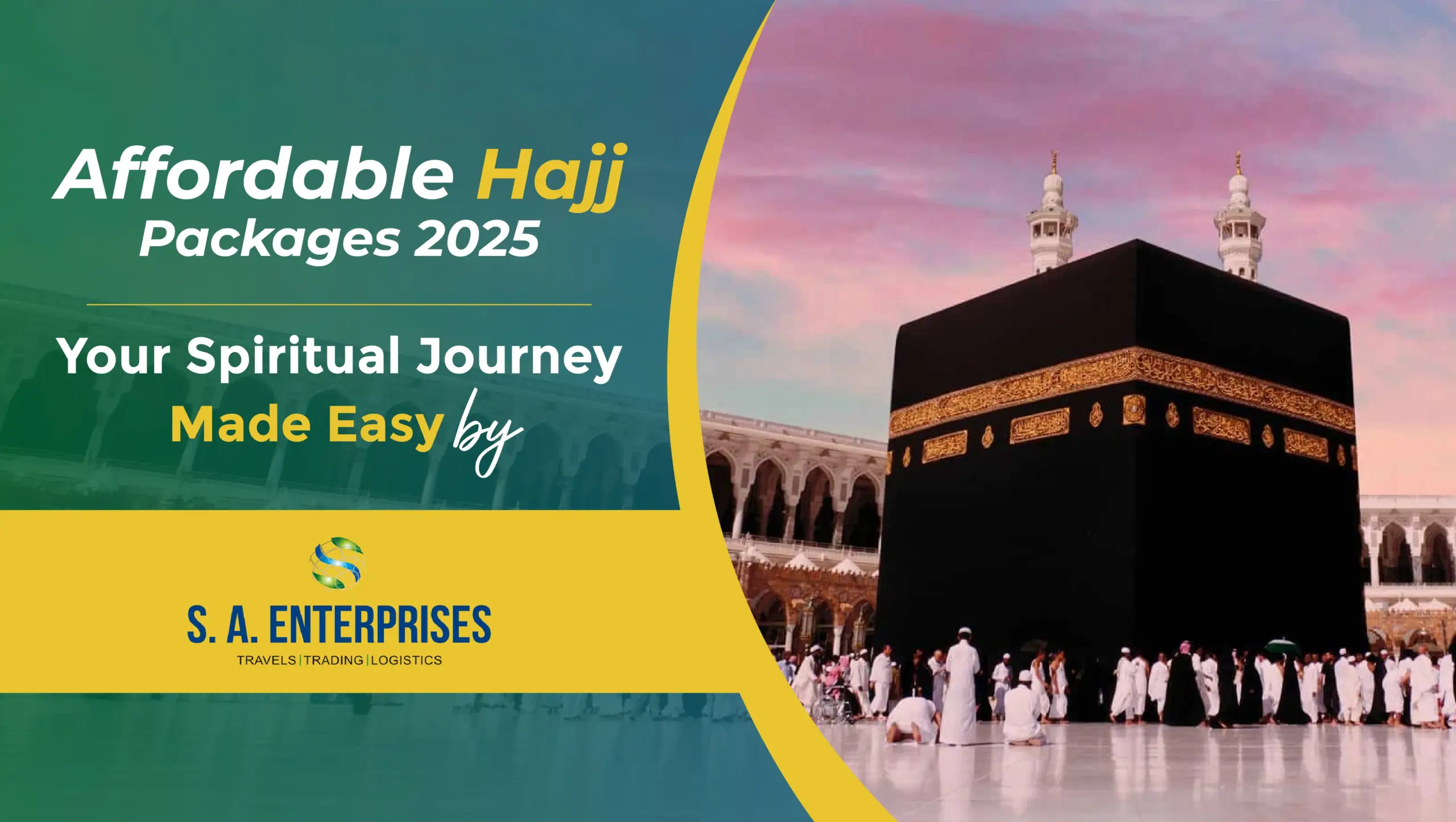 Kaaba image promoting affordable Hajj packages 2025 by S.A. Enterprises. Begin your spiritual journey with trusted travel support and logistics.
